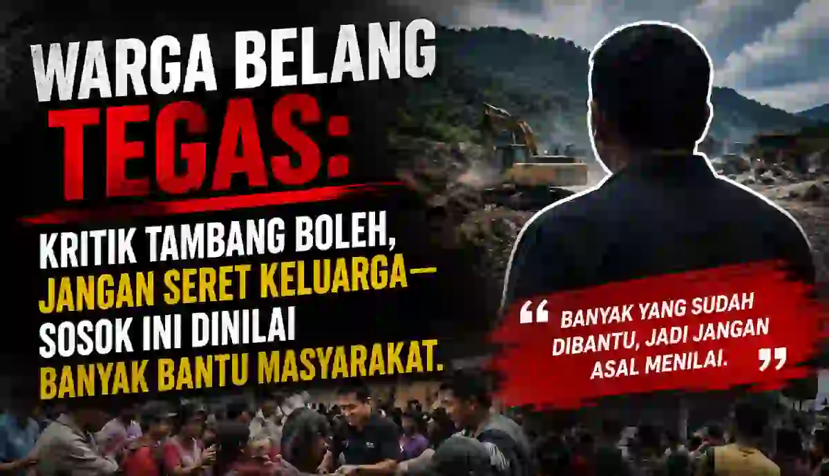 Warga Belang Tegas: Kritik Tambang Boleh, Jangan Seret Keluarga,Sosok Ini Dinilai Banyak Bantu Masyarakat.