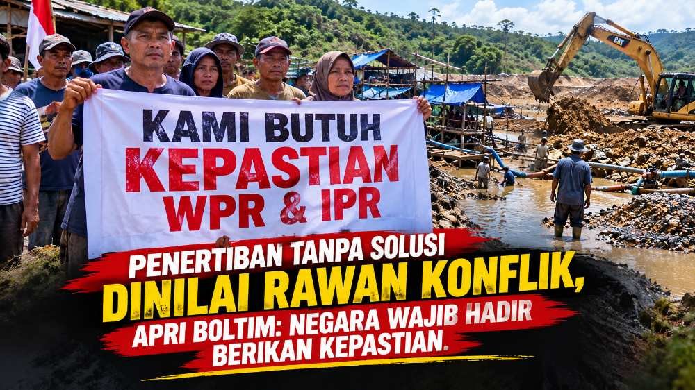 PENERTIBAN TANPA SOLUSI DINILAI RAWAN KONFLIK, APRI BOLTIM: NEGARA WAJIB HADIR BERIKAN KEPASTIAN.